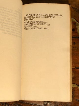 Kelmscott Press: The Poems of William Shakespeare, Printed after the Original Copies of Venus and Adonis, 1593. The Rape of Lucrece, 1594. Sonnets, 1609. The Lover's Complaint.