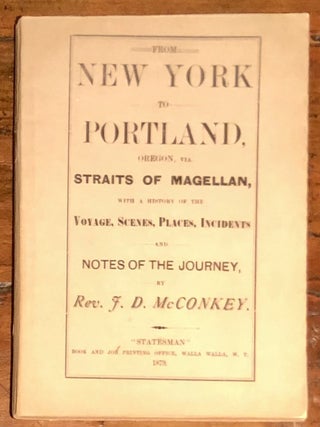 Early Walla Walla Imprint: From New York to Portland, Oregon Via Straits of Magellan, with a History of the Voyage, Scenes, Places, Incidents and Notes of the Journey