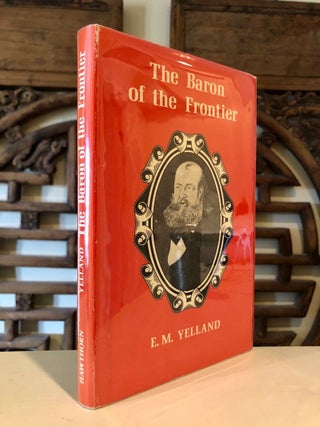 Item #728 The Baron of the Frontiers. South Australia - Victoria - Robert Rowland Leake (1811 -...