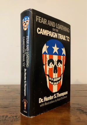 Item #7285 Fear and Loathing: On the Campaign Trail '72. Dr. Hunter S. THOMPSON
