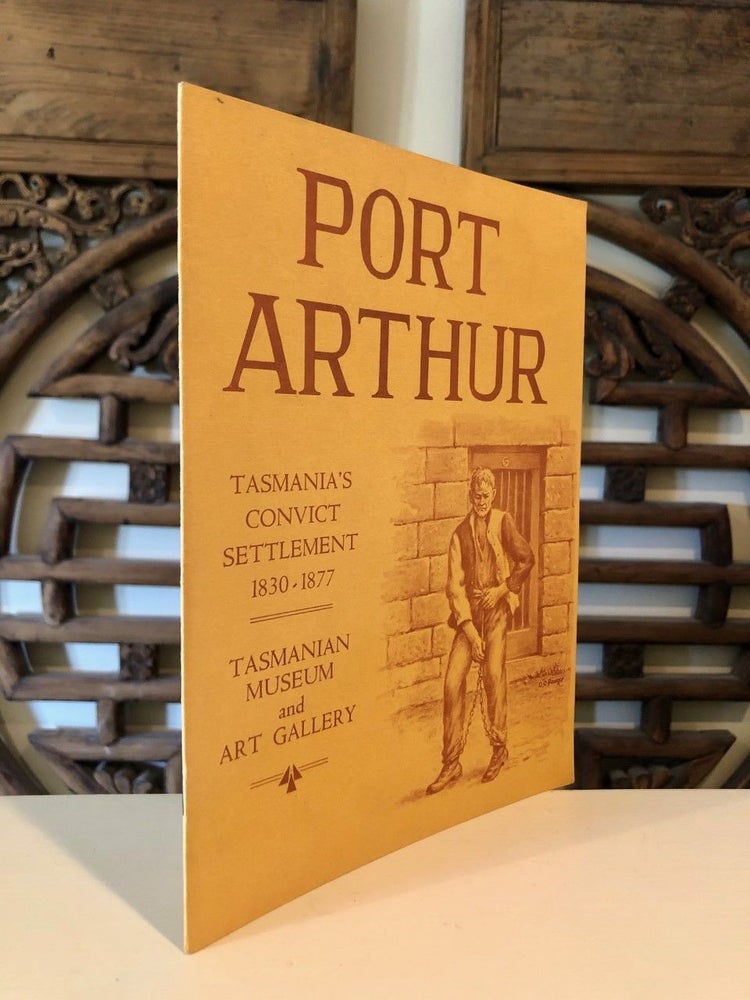 Item #729 Some Notes on the Penal Settlement at Port Arthur Tasmania - Port Arthur Tasmania's Convict Settlement 1830 to 1877. E. R. Pretyman.