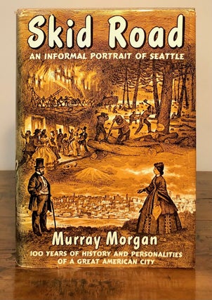 Item #7291 Skid Road An Informal Portrait of Seattle - INSCRIBED Copy. Murray MORGAN
