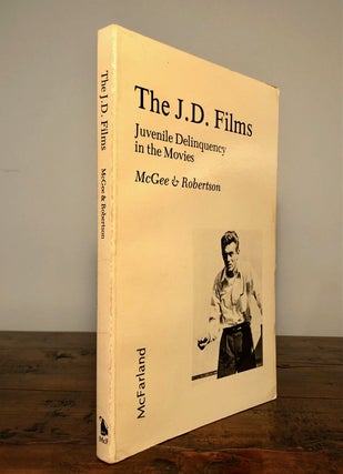 Item #7300 The J. D. Films: Juvenile Delinquency in the Movies. Mark Thomas McGEE, R. J. Robertson