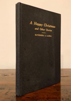 Item #7303 A Happy Christmas and Other Stories. Bathsheba A. LAZELL