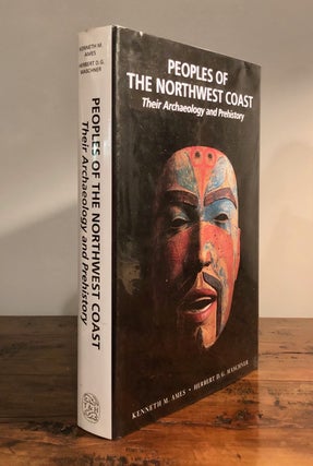Item #7313 Peoples of the Northwest Coast Their Archaeology and Prehistory. Kenneth M. AMES,...