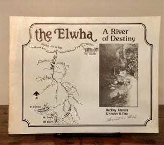 Item #7336 The Elwha A River of Destiny - SIGNED Copy. Buckley ADAMIRE, Harriet U. Fish