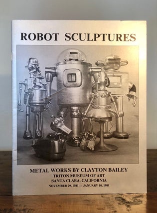 Item #7357 Robot Sculptures / Robot Builder's Manual. Clayton BAILEY