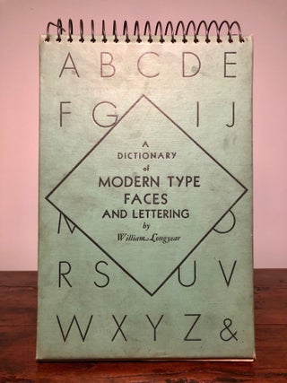 Item #7415 A Dictionary of Modern Type Faces and Lettering. William LONGYEAR