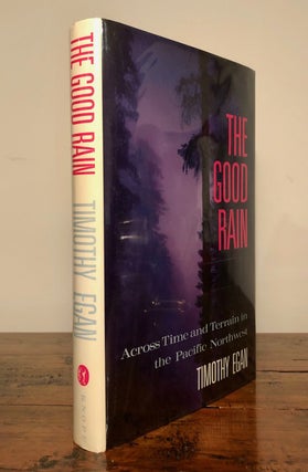 Item #7462 The Good Rain Across Time and Terrain in the Pacific Northwest - INSCRIBED Copy....