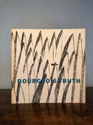 Item #7477 Bourgeois Truth. Robert PINCUS-WITTEN