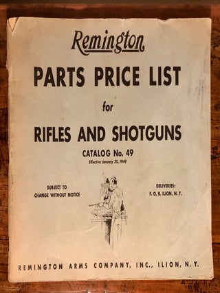 Item #7483 Remington Parts Price List for Rifles and Shotguns Catalog No. 49. Trade Catalog -...