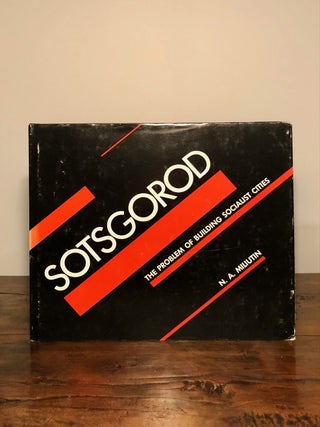 Item #7555 Sotsgorod The Problem of Building Socialist Cities. N. A. MILIUTIN, Nikolai...