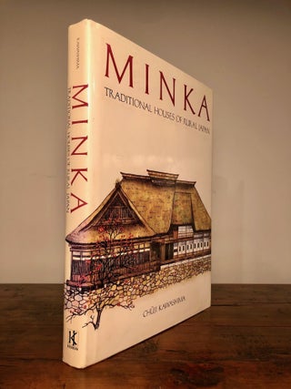 Item #7586 Minka Traditional Houses of Rural Japan. Chūji KAWASHIMA, trans Lynn E. Riggs
