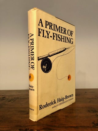 Item #7627 A Primer of Fly-Fishing. Roderick HAIG-BROWN
