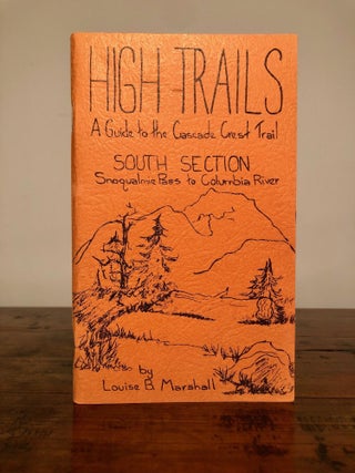 Item #7642 High Trails A Guide to the Cascade Crest Trail South Section Snoqualmie Pass to...