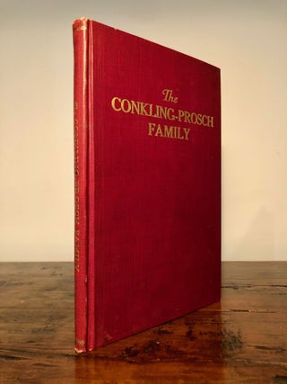 Item #7647 The Conkling-Prosch Family with Some Reference to the Dotter, Roe, Reynolds, Brooks,...