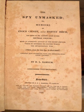 The Spy Unmasked; or, Memoirs of Enoch Crosby, Alias Harvey Birch, the Hero of Mr. Cooper's Tale of the Neutral Ground
