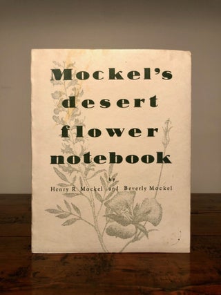 Item #7676 Mockel's Desert Flower Notebook - SIGNED Copy. Henry R. MOCKEL, Beverly Mockel
