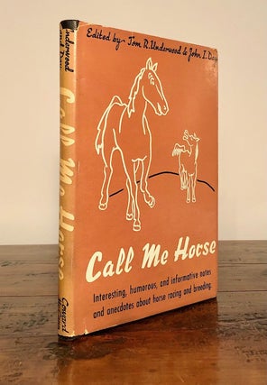 Item #7707 Call Me Horse Interesting, Humorous, and Informative Notes and Anecdotes about Horse...
