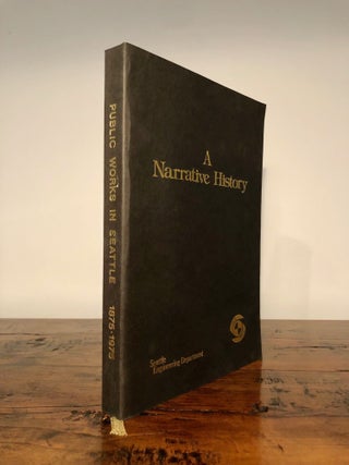 Item #7734 Public Works in Seattle A Narrative History The Engineering Department 1875 - 1975....