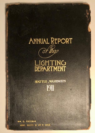 Item #7736 Annual Report of the Lighting Department Seattle Washington For the Year 1911 With a...