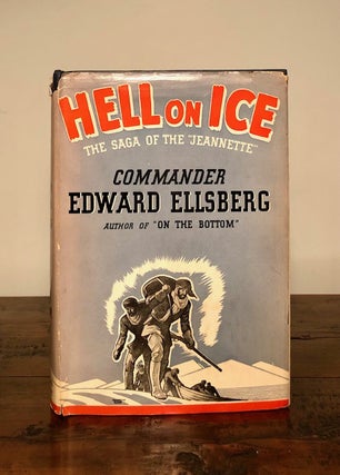 Item #7750 Hell on Ice The Saga of the "Jeannette" Commander Edward ELLSBERG