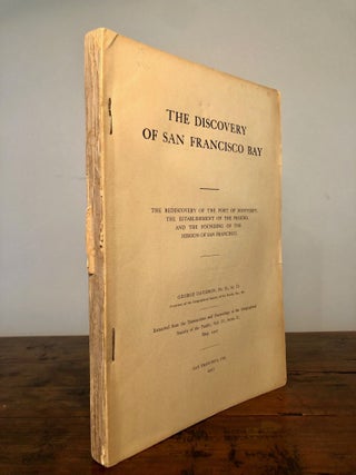 The Discovery of San Francisco Bay The Rediscovery of the Port of Monterey; he Establishment of the Presidio, and the Founding of the Mission of San Francisco