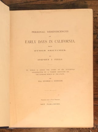 Personal Reminiscences of Early Days in California with Other Sketches to Which is Added the Story of His Attempted Assassination by a Former Associate on the Supreme Bench of the State