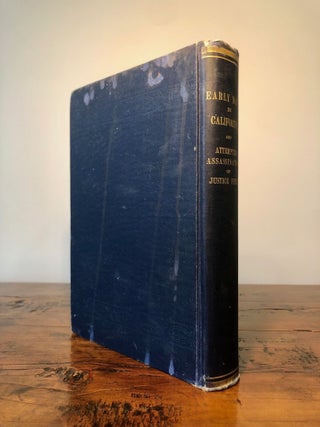 Personal Reminiscences of Early Days in California with Other Sketches to Which is Added the Story of His Attempted Assassination by a Former Associate on the Supreme Bench of the State