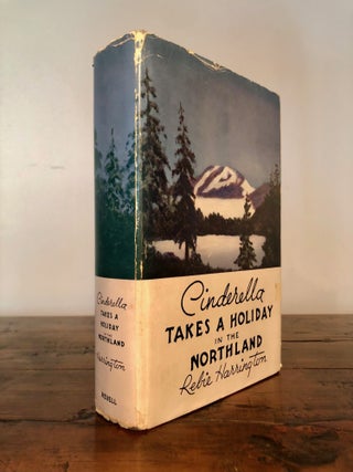 Item #7853 Cinderella Takes a Holiday in the Northland Journeys in Alaska and Yukon Territory -...