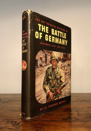 Item #7888 The 84th Infantry Division in the Battle of Germany November 1944 - May 1945. Lt....