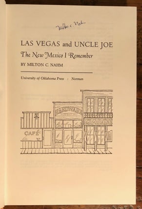 Item #7895 Las Vegas and Uncle Joe The New Mexico I Remember - SIGNED Copy. Milton C. NAHM