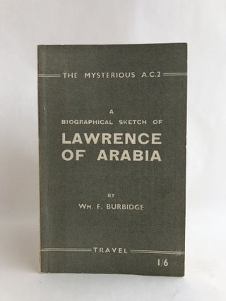 Item #7918 A Biographical Sketch of Lawrence of Arabia. William F. BURBIDGE