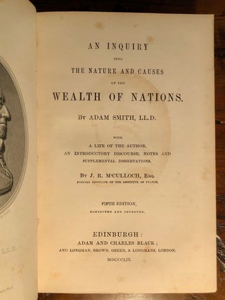 An Inquiry into the Nature and Causes of the Wealth of Nations. With a Life of the Author, an Introductory Discourse, Notes and Supplemental Dissertations by J.R. M'Culloch