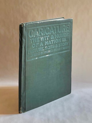 Item #7953 Caricature Wit and Humor of a Nation in Picture, Song and Story. Illustration -...