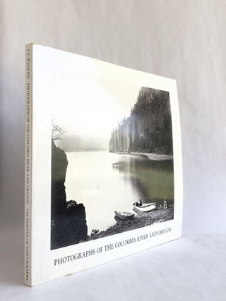 Item #8361 Carleton E. Watkins Photographs of the Columbia River and Oregon. James ALINDER,...