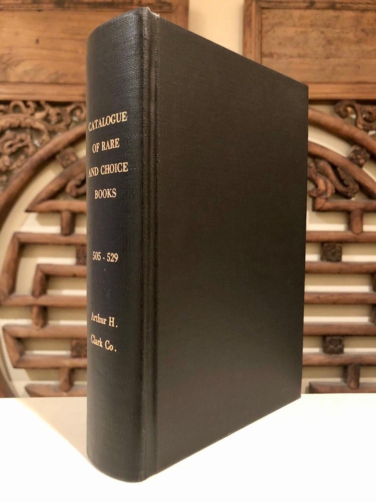 Item #843 Catalogue of Rare and Choice Books 505 - 529. Arthur H. Co CLARK.