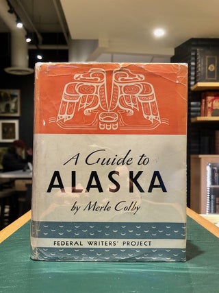 Item #8816 A Guide to Alaska Last American Frontier. Merle COLBY