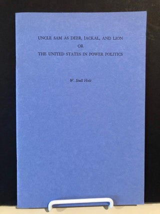 Item #886 Uncle Sam as Deer, Jackal and Lion or the United States in Power Politics. W. Stull HOLT