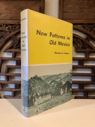 Item #894 New Patterns in Old Mexico A Study of Town and Metropolis - SIGNED copy. Norman S. HAYNER