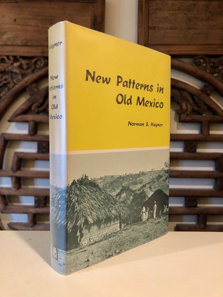 Item #894 New Patterns in Old Mexico A Study of Town and Metropolis - SIGNED copy. Norman S. HAYNER.