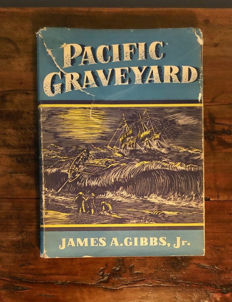Item #8998 Pacific Graveyard A Narrative of the Ships Lost Where the Columbia River Meets the Pacific Ocean. James A. GIBBS Jr.