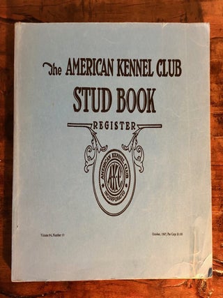 The American Kennel Club Stud Book Register Vol. 84 No. 10 October, 1967