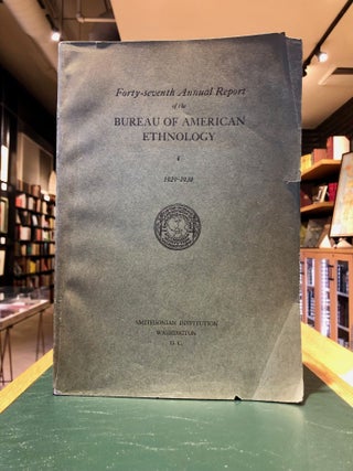 Item #9357 Forty-seventh Annual Report of the Bureau of American Ethnology to the Secretary of...