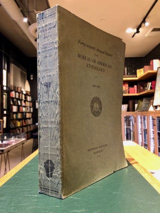 Forty-seventh Annual Report of the Bureau of American Ethnology to the Secretary of the Smithsonian Institution 1929-1930