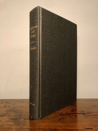 California Gold Camps A Geographical and Historical Dictionary of Camps, Towns, and Localities Where Gold Was Found and Mined, Wayside Stations and Trading Centers