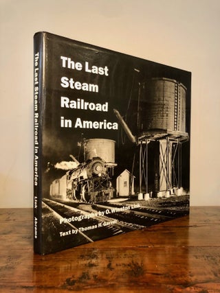 Item #9486 The Last Steam Railroad in America. O. Winston LINK, Thomas H. Garver