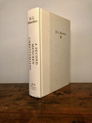 A Second Mencken Chrestomathy A New Selection from the Writings of America's Legendary Editor, Critic, and Wit - SIGNED Copy