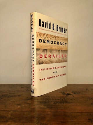 Democracy Derailed: Initiative Campaigns and the Power of Money - Inscribed to US Sen. Dan Evans and Wife Nancy