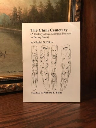 Item #97 The Chini Cemetery (A History of Sea Mammal Hunters in Bering Strait). Nikolai N....